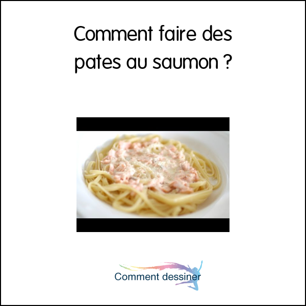 Comment faire des pates au saumon